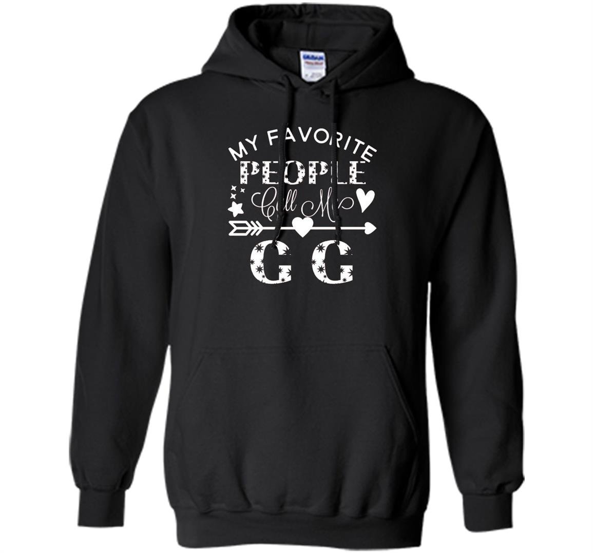 My favorite people call me gg grandmother gift Hoodie