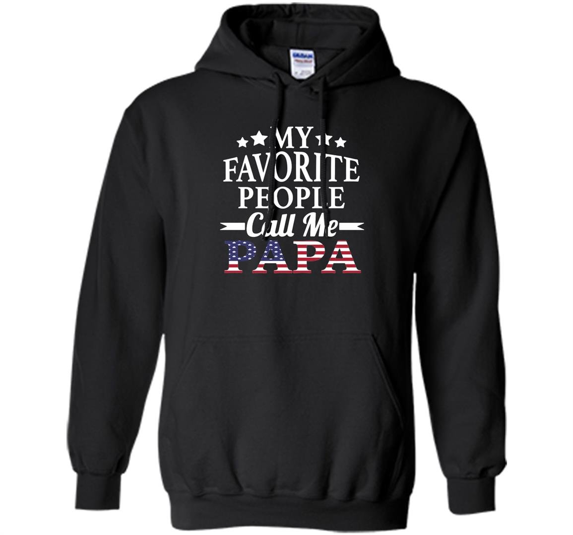 My favorite people call me papa gift for papa Hoodie