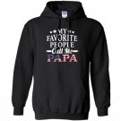 My favorite people call me papa gift for papa Hoodie