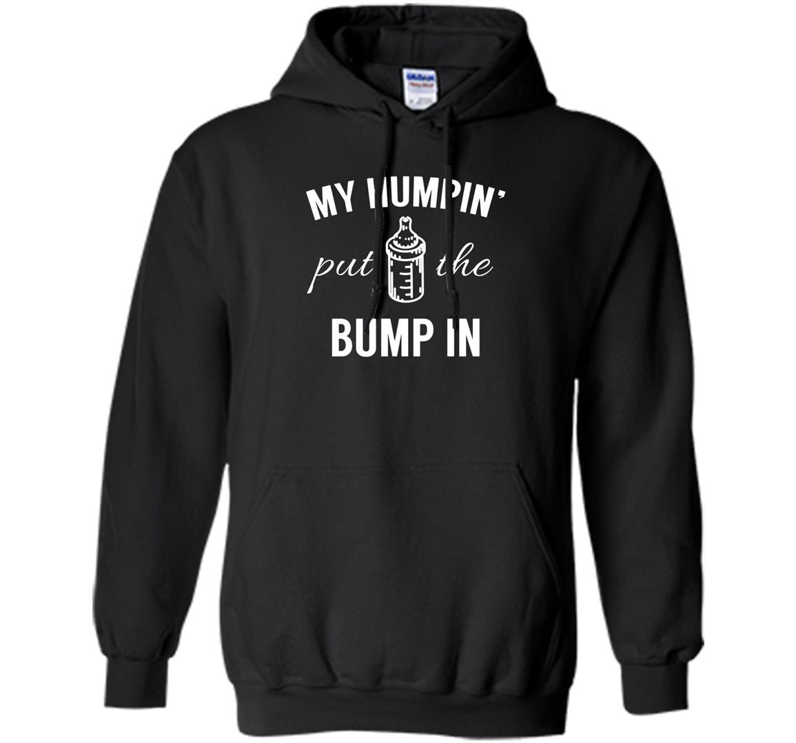 My humpin put the bump in pregnancy announcement Hoodie