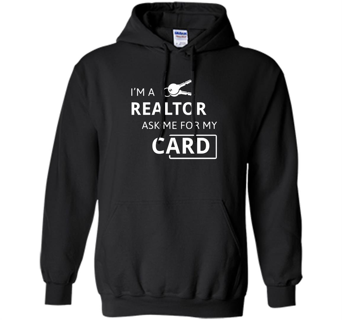 Real estate agent im a realtor ask me for my card Hoodie
