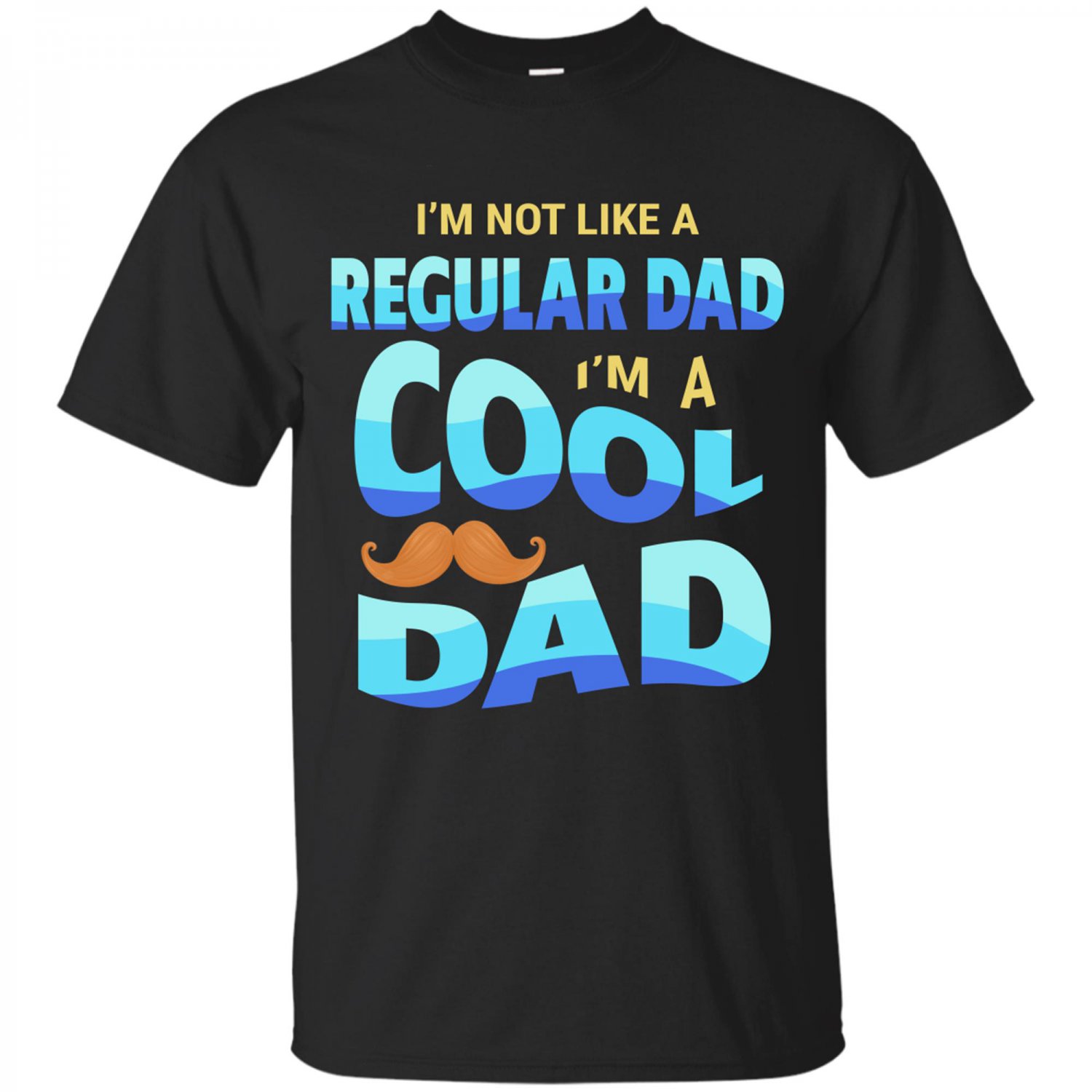 I'm Not A Regular Dad I'm A Cool Dad Father Men Gift T-Shirt