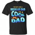 I'm Not A Regular Dad I'm A Cool Dad Father Men Gift T-Shirt