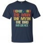 Bonus dad the man the myth the bad influence - Father's day T-shirts