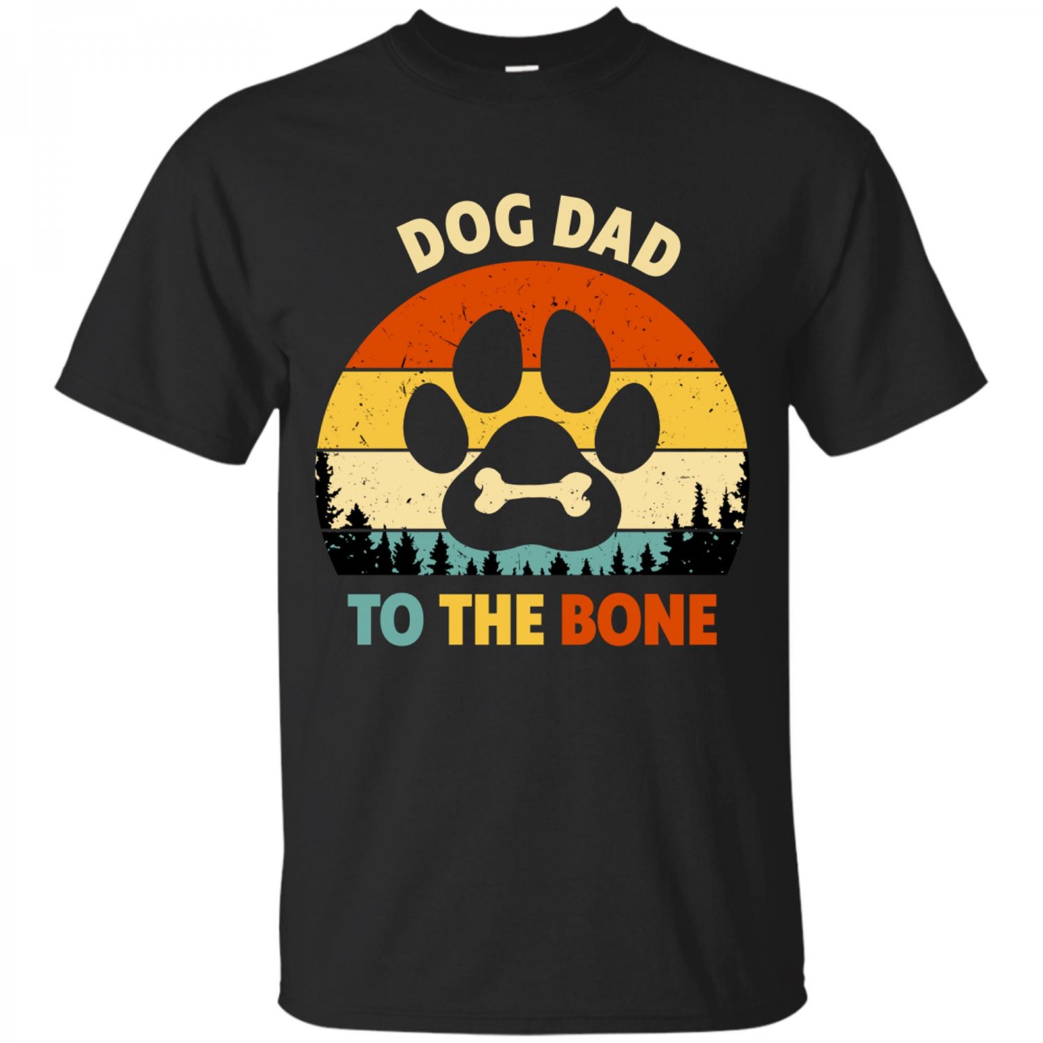 Dog Dad to The Bone, Dog Father, Funny Dog, Dog Owner Dad Gift, Dog Dad Forever T-shirt