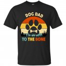 Dog Dad to The Bone, Dog Father, Funny Dog, Dog Owner Dad Gift, Dog Dad Forever T-shirt