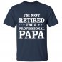 I'm Not Retired I'm Professional Papa T-shirt
