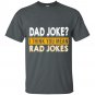 Dad jokes I think you mean rad jokes - Father's day T-shirt