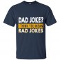 Dad jokes I think you mean rad jokes - Father's day T-shirt