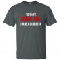 Funny Dad Shirt Daughter Tshirt For Father Adult T-shirt