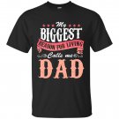 My Biggest Reason For Living Calls Me Dad T-Shirt