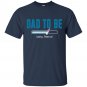Dad To Be T Shirt Expecting Father First Time Dad Baby on The Way Father To Be T-Shirt
