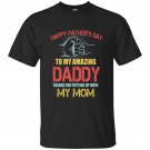 Happy Father’s Day To My Amazing Daddy T-Shirt