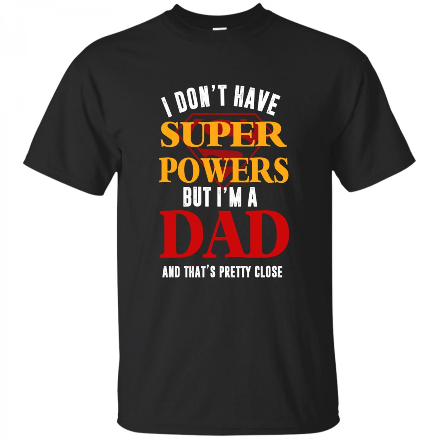I Don't Have Super Powers But I'm A Dad T-shirt
