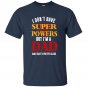 I Don't Have Super Powers But I'm A Dad T-shirt