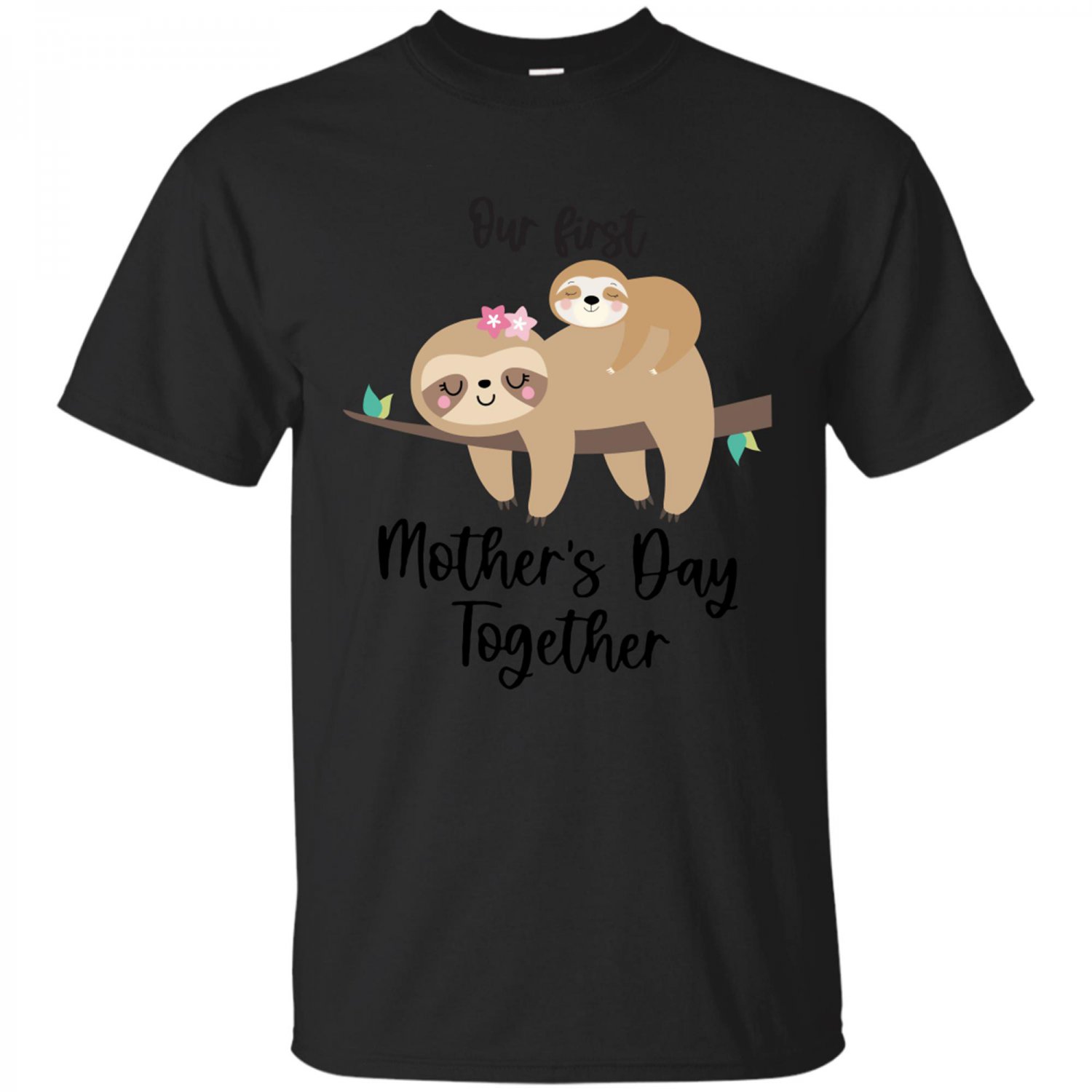 Our First Mother's Day Shirt,  Mother's Day Gift  Sloth mom and baby T-shirt