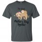 Our First Mother's Day Shirt,  Mother's Day Gift  Sloth mom and baby T-shirt
