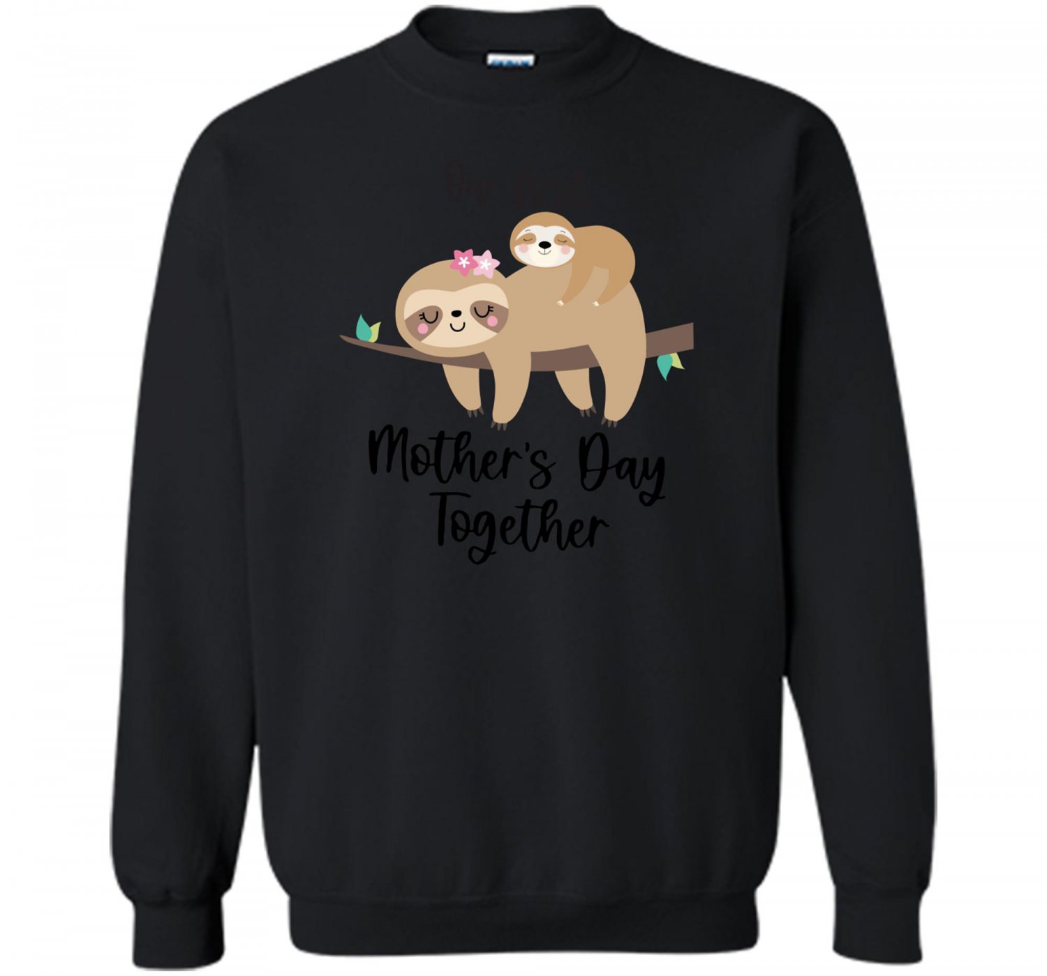Our First Mother's Day Shirt, Mother's Day Gift Sloth mom and baby Sweashirt
