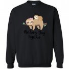 Our First Mother's Day Shirt, Mother's Day Gift Sloth mom and baby Sweashirt