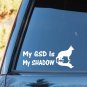 L1052 My GSD Is My Shadow German Shepherd Dog Breed Decal Sticker Pet Gift