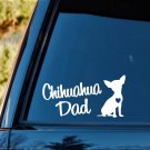 Chihuahua Dad Dog Decal Sticker C1161 Car Truck SUV Laptop Pet Gift Accessory