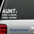 A1109 AUNT LIKE MOM ONLY COOLER Decal Sticker Funny Family Gift Window Laptop