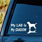 My Lab Is My Shadow Labrador Dog Decal Sticker *L1048 Mom Pet Gift Accessories