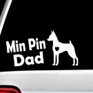 Min Pin Dad Miniature Pinscher Dog Decal Sticker Car Window BG 110 Doberman