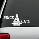 D1075 Brick Life Decal Sticker for Car Truck SUV Van Masonry Trowel Bricklayer