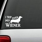 F1019 Trip Over My WIener Dachshund Dog Breed Funny Vinyl Decal Sticker Doxie