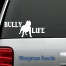 C1054 BULLY LIFE DOG Decal Sticker for Car Truck SUV Van LAPTOP PITBULL PIT BULL