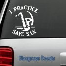 D1038 SAXOPHONE PRACTICE SAX FUNNY DECAL Sticker for Car TRUCK SUV or LAPTOP