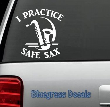 D1038 SAXOPHONE PRACTICE SAX FUNNY DECAL Sticker for Car TRUCK SUV or LAPTOP