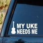 M1055 My Uke Needs Me Ukulele Decal Sticker Bluegrass Folk Music Laptop Art