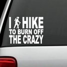 C1106 I Hike To Burn Off The Crazy Girl Hiker Hiking Decal Sticker Laptop