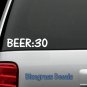 A1019 BEER:30 DECAL STICKER for Car TRUCK SUV VAN LAPTOP BAR PUB DRAFT MIRROR
