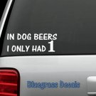 A1110 DOG BEER Funny Decal Sticker Mirror Bar Wall