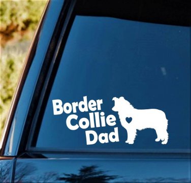 B1142 Border Collie Dad Dog Decal Sticker Car Truck SUV Laptop Surface Pet Gift