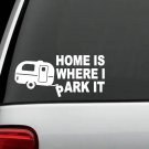 C1125 Home is Where I Park It Camper Travel Trailer Hiker Camping Decal Sticker