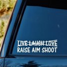 M1064 Live Laugh Love Raise Aim Shoot Decal Sticker Pro Gun Second Amendment Art
