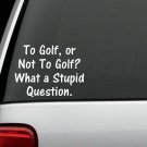 GOLF FUNNY QUOTE VINYL DECAL STICKER for WINDOW or GOLF CART or LAPTOP DECAL
