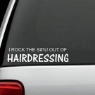 I Rock The S#%! Out Of Hairdressing Hair Stylist Salon Funny Decal Sticker