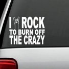 C1113 I ROCK To Burn Off The Crazy Decal Sticker Guitar Drums Piano Amplifier