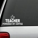 H1083 Teacher Powered By Coffee Decal Sticker Kitchen Brew Station Cafe Cup Art