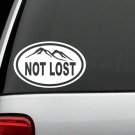 H1124 Not Lost Oval Decal Sticker Tent Hiker Camper Hiking Camping Gear Art
