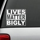 F1027 Lives Matter Bigly Decal Sticker Car Truck SUV Van Patriot Infidel 3% III
