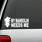 M1060 My Mandolin Needs Me Decal Sticker Bluegrass Banjo Fiddle Guitar Laptop