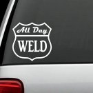 M1032 All Day Weld Decal Sticker Road sign Car Truck SUV Van welder welding