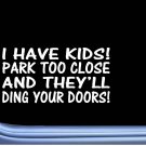 I have Kids Don't Park too close M127 8" Sticker decal minivan funny mom carseat