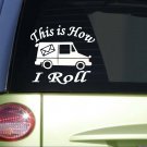 Mail Truck *I886* 6 x 6 inch This is How I Roll Sticker decal Mail Truck *I886* 6 x 6 inch This is How I Roll Sticker decal